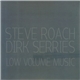 Steve Roach & Dirk Serries - Low Volume Music